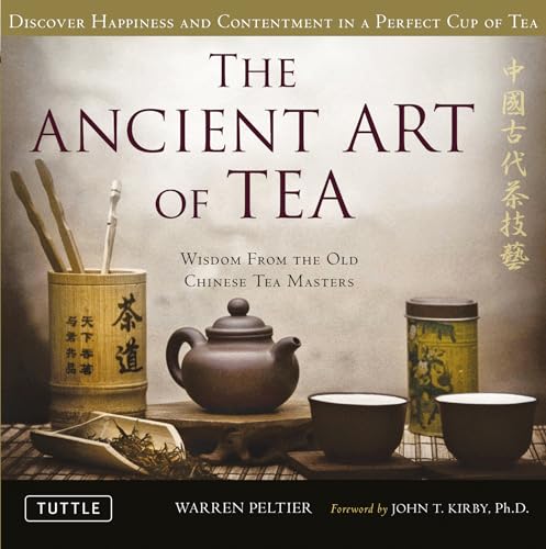The Ancient Art of Tea: Wisdom From the Old Chinese Tea Masters (Tuttle)