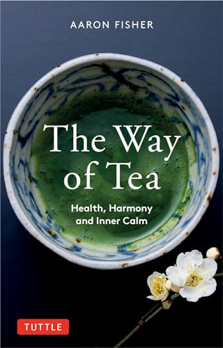 The Way of Tea: Health, Harmony, and Inner Calm (Tuttle)